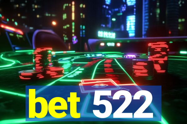 bet 522